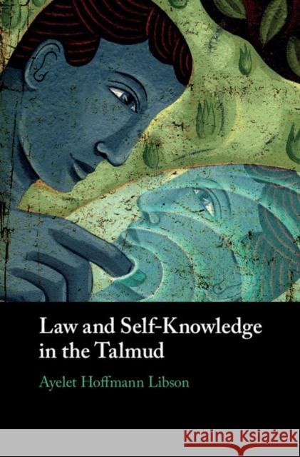 Law and Self-Knowledge in the Talmud Ayelet Libson 9781108427494