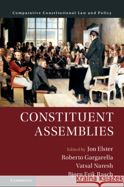 Constituent Assemblies Jon Elster Roberto Gargarella Vatsal Naresh 9781108427524