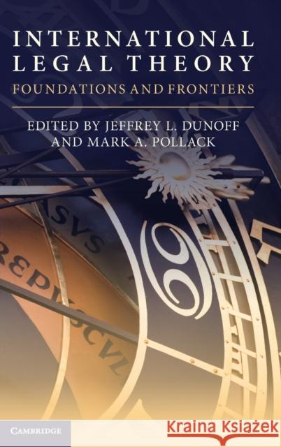 International Legal Theory: Foundations and Frontiers Dunoff, Jeffrey L. 9781108427715