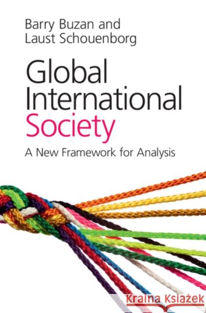 Global International Society: A New Framework for Analysis Barry Buzan Laust Schouenborg 9781108427883