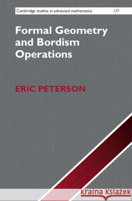 Formal Geometry and Bordism Operations Eric Peterson 9781108428033