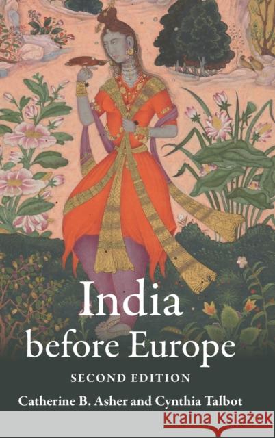 India Before Europe Asher, Catherine B. 9781108428163