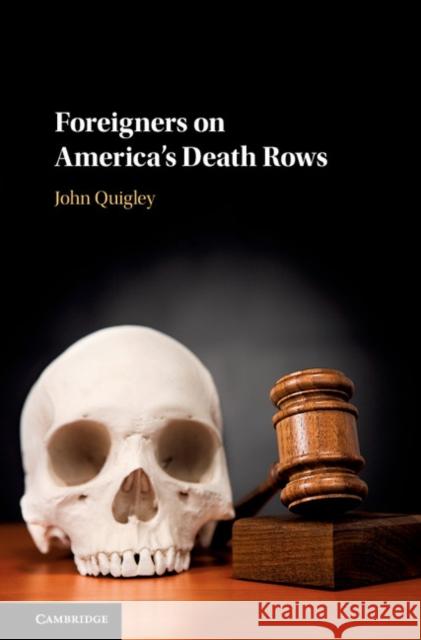 Foreigners on America's Death Rows John Quigley 9781108428231