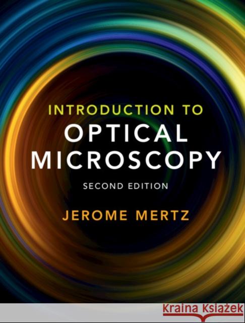 Introduction to Optical Microscopy Jerome Mertz 9781108428309 Cambridge University Press