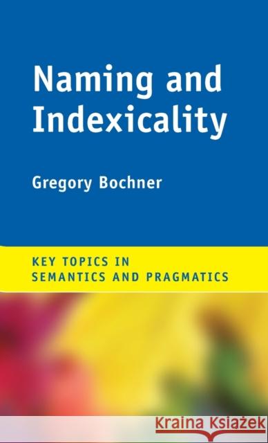 Naming and Indexicality Gregory Bochner 9781108428453 Cambridge University Press