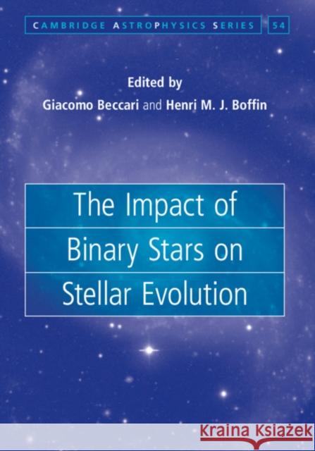 The Impact of Binary Stars on Stellar Evolution Giacomo Beccari Henri M. J. Boffin 9781108428583 Cambridge University Press