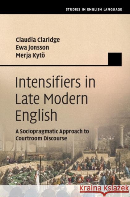 Intensifiers in Late Modern English Merja (Uppsala Universitet, Sweden) Kytoe 9781108428668 Cambridge University Press