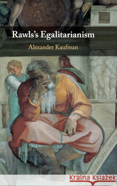 Rawls's Egalitarianism Alexander Kaufman 9781108429115