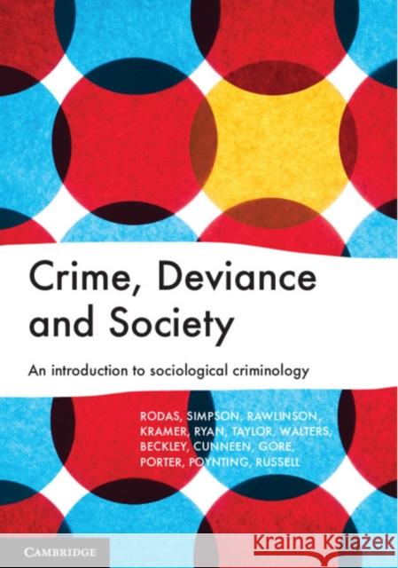 Crime, Deviance and Society: An Introduction to Sociological Criminology Ana Rodas Melanie Simpson Paddy Rawlinson 9781108430302