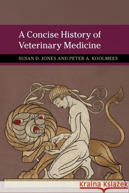 A Concise History of Veterinary Medicine SUSAN D. JONES 9781108430708 CAMBRIDGE GENERAL ACADEMIC