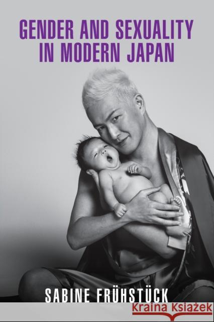 Gender and Sexuality in Modern Japan Sabine (University of California, Santa Barbara) Fruhstuck 9781108430722 Cambridge University Press