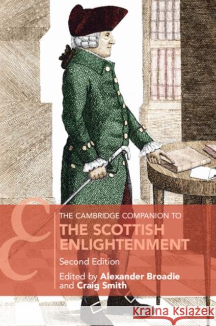 The Cambridge Companion to the Scottish Enlightenment Alexander Broadie Craig Smith 9781108430784 Cambridge University Press