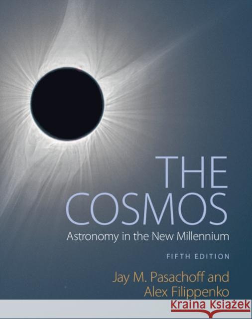 The Cosmos: Astronomy in the New Millennium Pasachoff, Jay M. 9781108431385