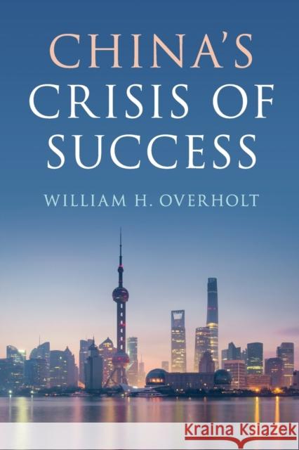 China's Crisis of Success William H. Overholt 9781108431996 Cambridge University Press