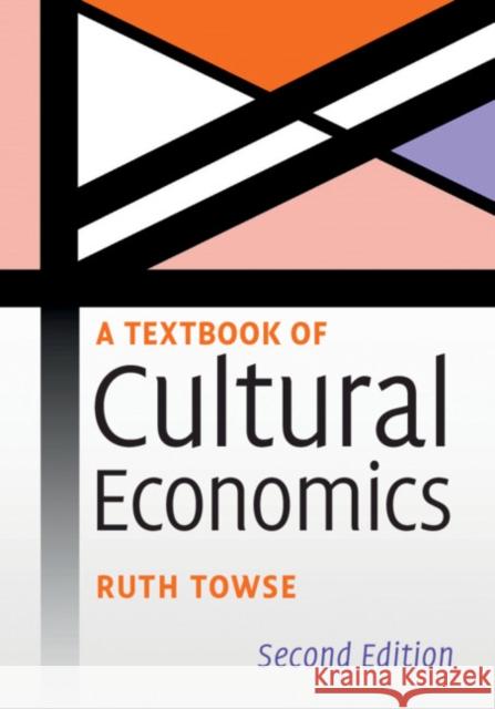 A Textbook of Cultural Economics Ruth Towse 9781108432009 Cambridge University Press
