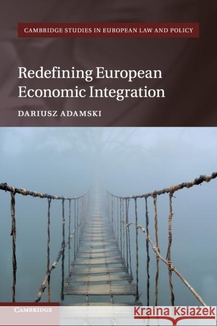 Redefining European Economic Integration Dariusz Adamski 9781108432610