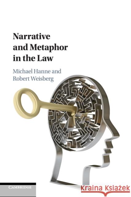 Narrative and Metaphor in the Law Michael Hanne Robert Weisberg 9781108435109 Cambridge University Press