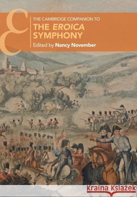 The Cambridge Companion to the Eroica Symphony Nancy November (University of Auckland) 9781108435574