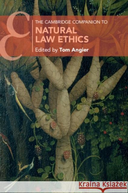 The Cambridge Companion to Natural Law Ethics Tom Angier 9781108435611 Cambridge University Press