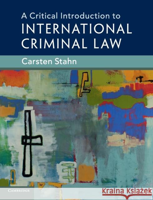 A Critical Introduction to International Criminal Law Carsten Stahn 9781108436397