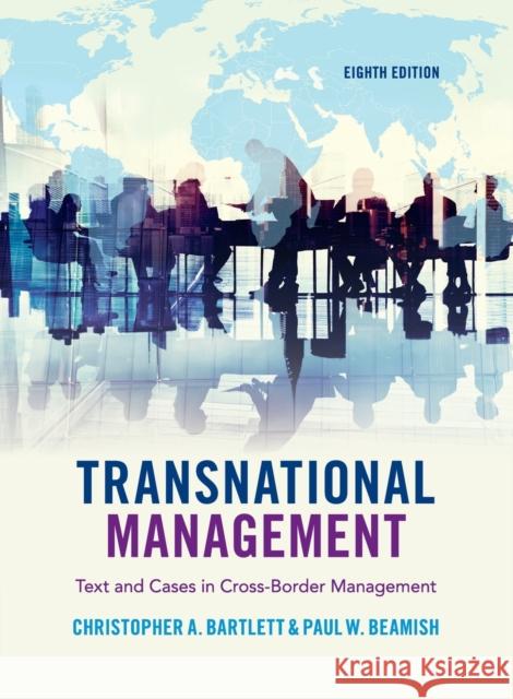 Transnational Management: Text and Cases in Cross-Border Management Bartlett, Christopher A. 9781108436694 Cambridge University Press