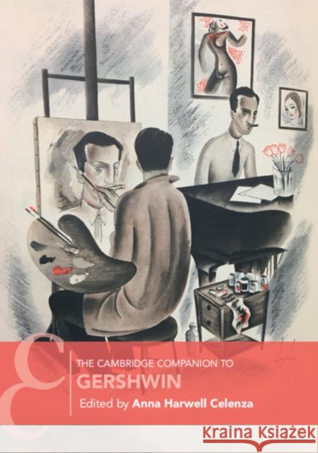 The Cambridge Companion to Gershwin Anna Harwell Celenza 9781108437646