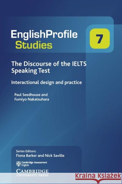 The Discourse of the Ielts Speaking Test: Interactional Design and Practice Seedhouse, Paul 9781108437691 Cambridge University Press