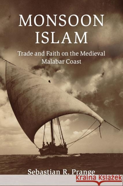 Monsoon Islam: Trade and Faith on the Medieval Malabar Coast Sebastian R. Prange 9781108438148 Cambridge University Press