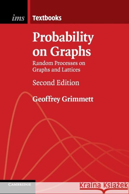 Probability on Graphs: Random Processes on Graphs and Lattices Geoffrey Grimmett 9781108438179 Cambridge University Press