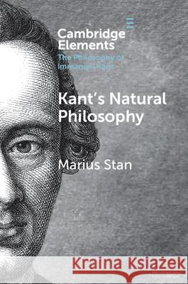 Kant’s Natural Philosophy Marius (Boston College, Massachusetts) Stan 9781108438575 Cambridge University Press