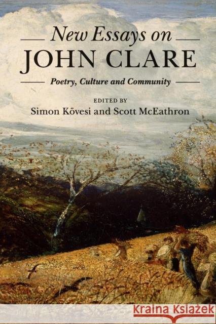 New Essays on John Clare: Poetry, Culture and Community Kövesi, Simon 9781108439091 Cambridge University Press