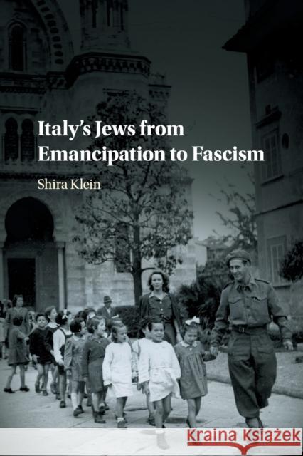 Italy's Jews from Emancipation to Fascism Shira Klein 9781108439350