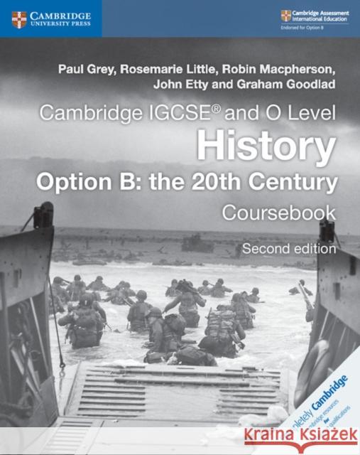 Cambridge Igcse(r) and O Level History Option B: The 20th Century Coursebook Paul Grey Rosemarie Little Robin MacPherson 9781108439497 Cambridge University Press