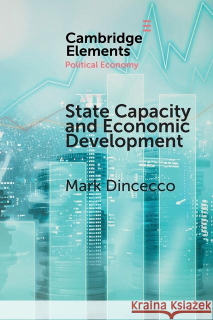 State Capacity and Economic Development: Present and Past Dincecco, Mark 9781108439541 Cambridge University Press