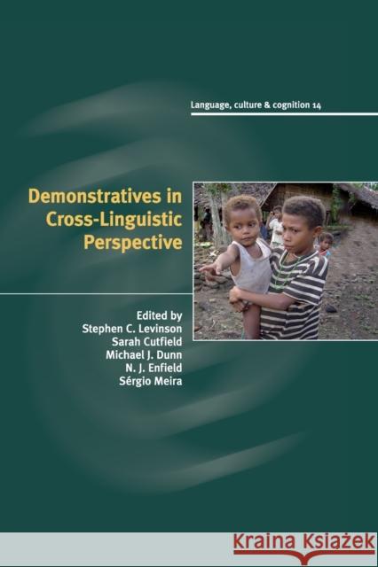 Demonstratives in Cross-Linguistic Perspective Stephen C. Levinson Sarah Cutfield Michael J. Dunn 9781108440028 Cambridge University Press