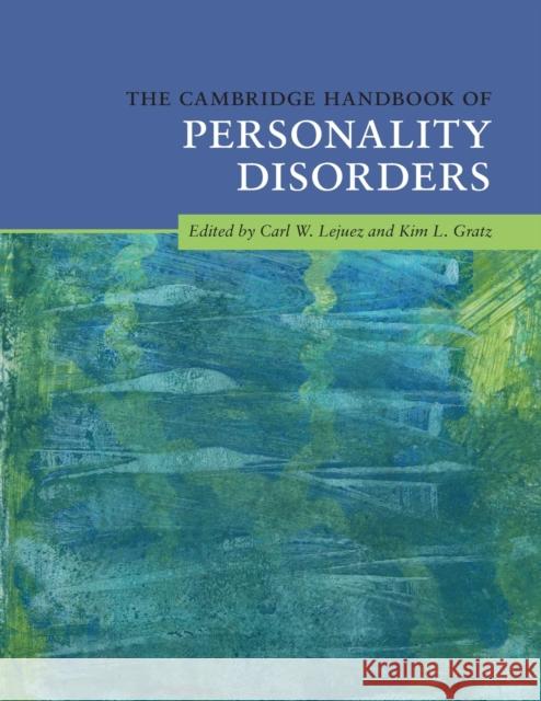 The Cambridge Handbook of Personality Disorders Carl W. Lejuez Kim L. Gratz 9781108440097