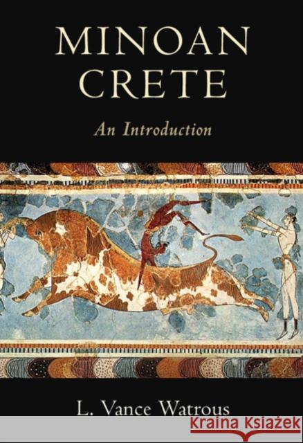 Minoan Crete: An Introduction Watrous, L. Vance 9781108440493 Cambridge University Press