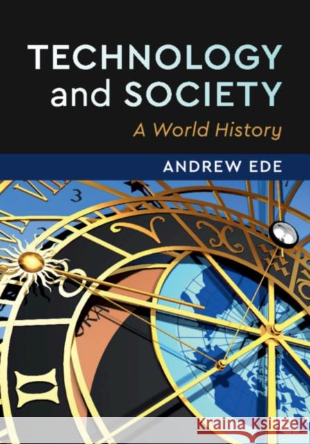 Technology and Society: A World History Andrew Ede 9781108441087