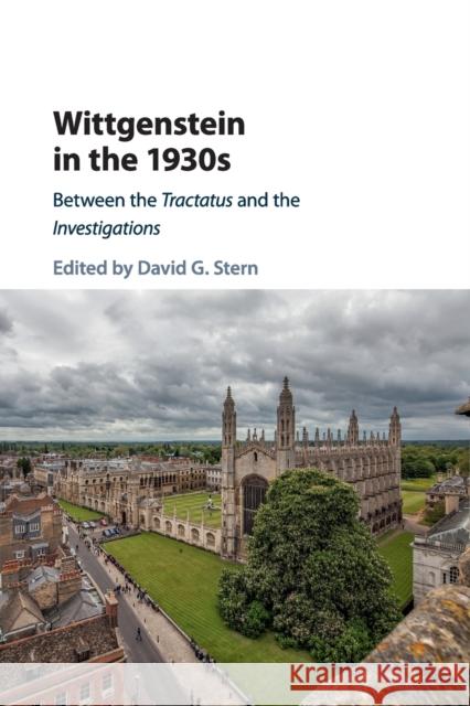 Wittgenstein in the 1930s: Between the Tractatus and the Investigations David G. Stern 9781108441681 Cambridge University Press