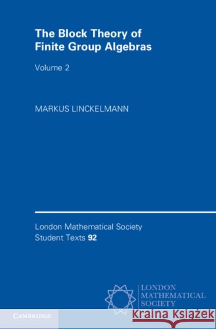 The Block Theory of Finite Group Algebras Markus Linckelmann 9781108441803 Cambridge University Press