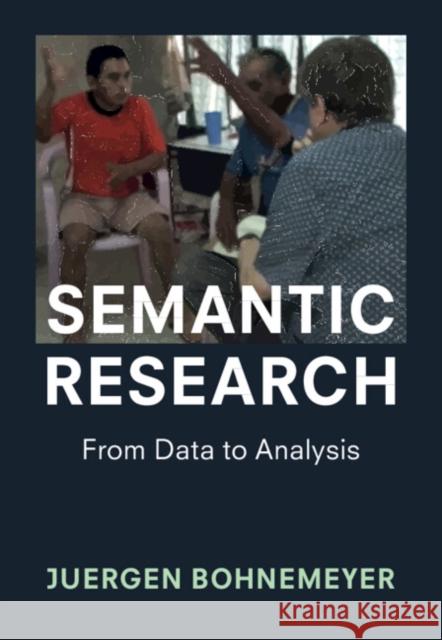 Semantic Research: From Data to Analysis Juergen (University at Buffalo, State University of New York) Bohnemeyer 9781108441926