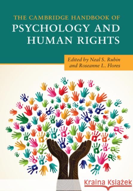 The Cambridge Handbook of Psychology and Human Rights Neal S. Rubin, Roseanne L. Flores (Hunter College, City University of New York) 9781108442817 Cambridge University Press