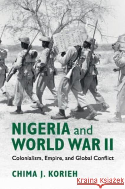 Nigeria and World War II Chima J. (Marquette University, Wisconsin) Korieh 9781108444279