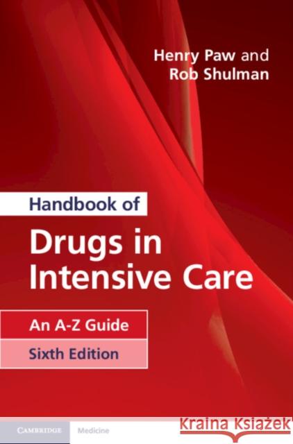 Handbook of Drugs in Intensive Care: An A-Z Guide Paw, Henry G. W. 9781108444354 Cambridge University Press
