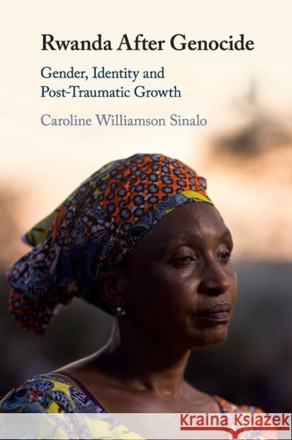 Rwanda After Genocide: Gender, Identity and Post-Traumatic Growth Caroline Williamso 9781108444590