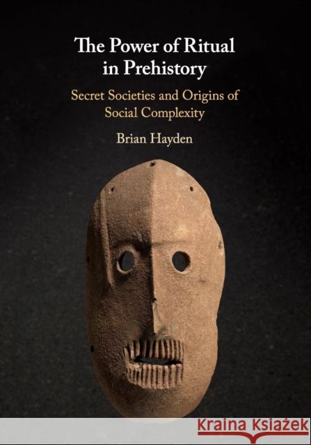 The Power of Ritual In Prehistory Hayden, Brian 9781108445108