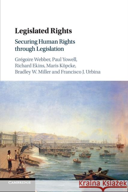 Legislated Rights: Securing Human Rights Through Legislation Webber, Grégoire 9781108445238