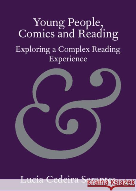 Young People, Comics and Reading: Exploring a Complex Reading Experience Lucia Cedeir 9781108445344 Cambridge University Press