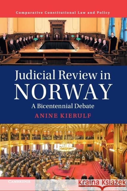 Judicial Review in Norway: A Bicentennial Debate Anine Kierulf 9781108445429 Cambridge University Press