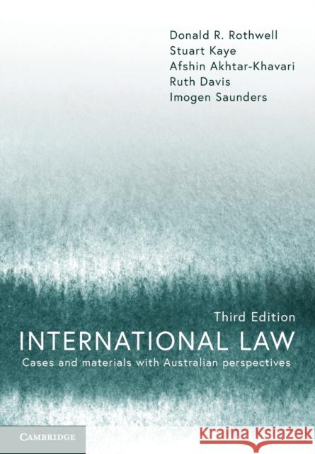 International Law: Cases and Materials with Australian Perspectives Donald R. Rothwell Stuart Kaye Afshin Akhtar-Khavari 9781108445450